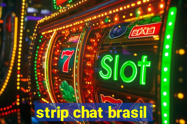 strip chat brasil